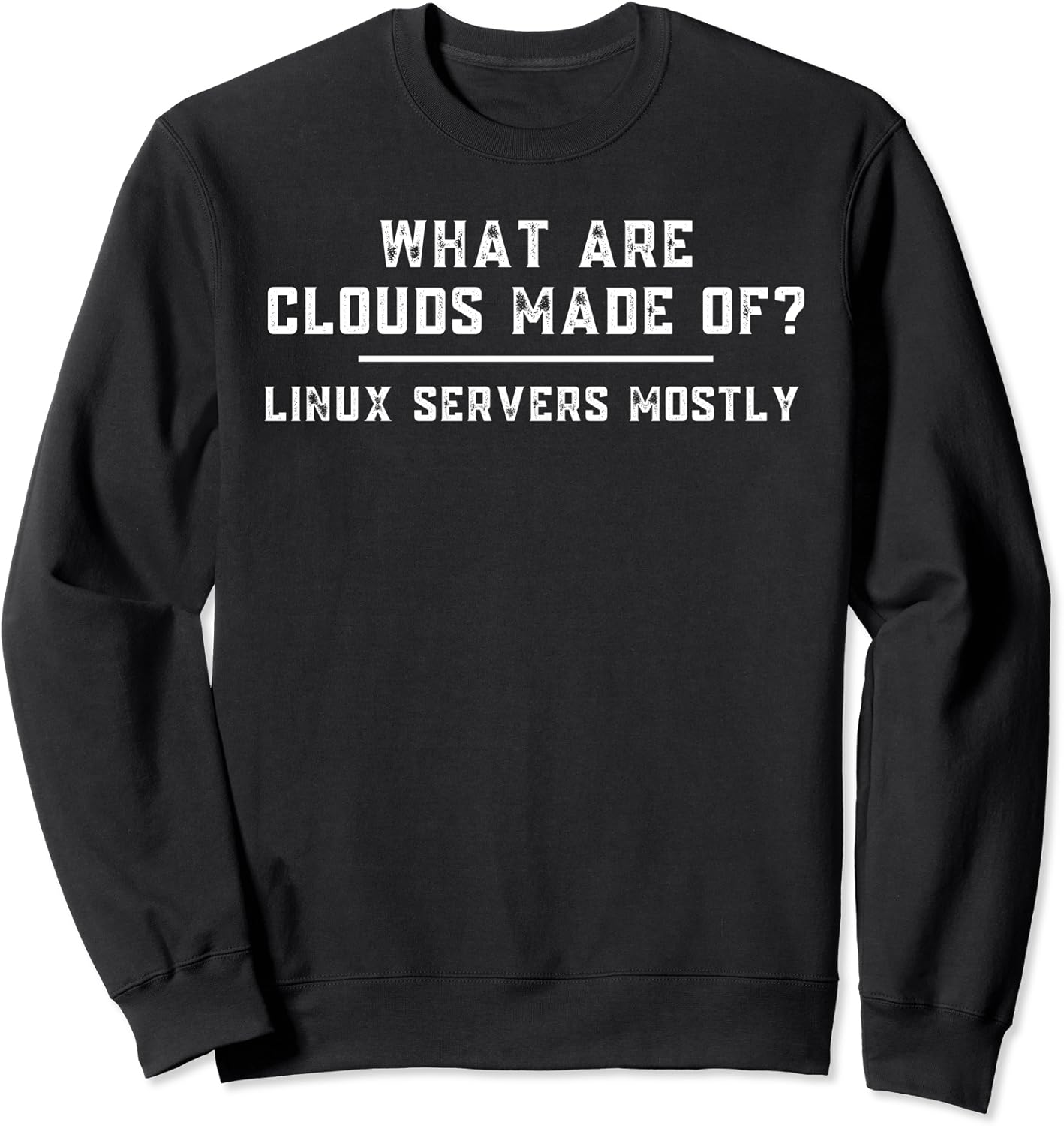What are Clouds Made of Linux Servers Funny Computer Sweatshirt Clothing, Shoes What are Clouds Made of Linux Servers Funny Computer Sweatshirt Clothing, Shoes